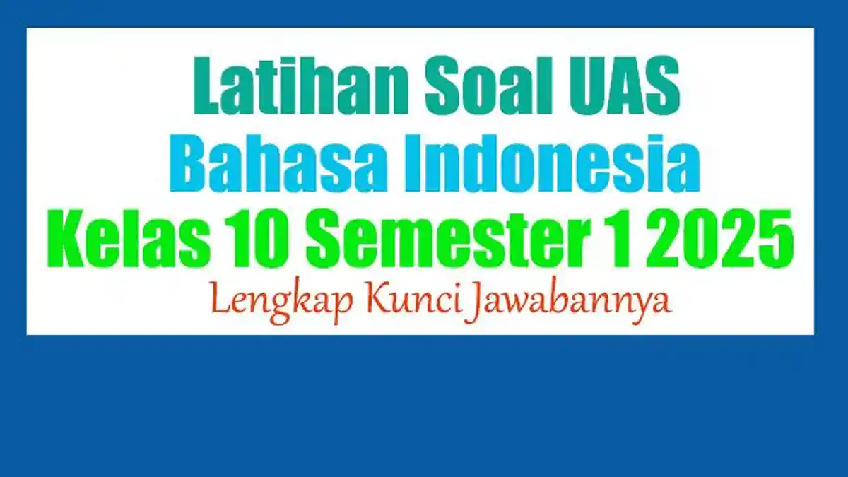 5 Soal UAS Kelas X Bahasa Indonesia Semester 1 Tipe HOTS yang Ternyata Sering Muncul 5 Soal UAS Kelas X Bahasa Indonesia Semester 1 Tipe HOTS yang Ternyata Sering Muncul